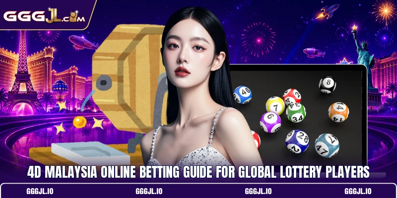 4D Malaysia Online Betting Guide For Global Lottery Players
