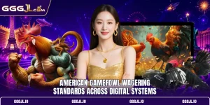American Gamefowl Wagering Standards Across Digital Systems