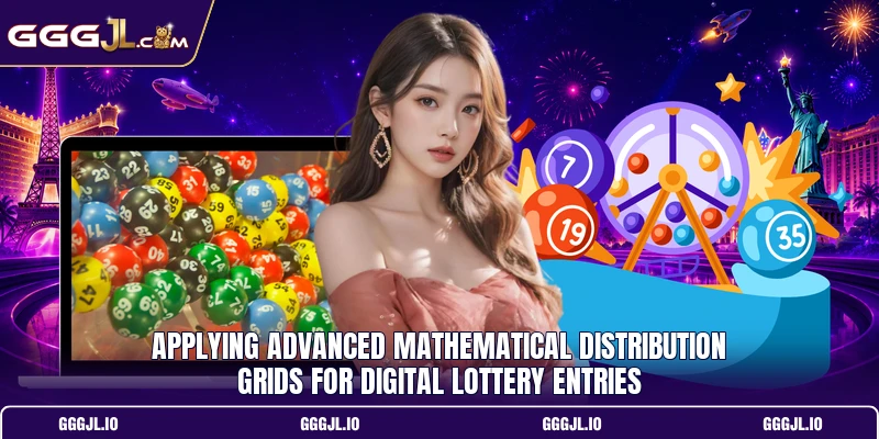 Applying advanced mathematical distribution grids for digital lottery entries Applying advanced mathematical distribution grids for digital lottery entries