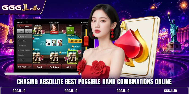 Chasing absolute best possible hand combinations online Chasing absolute best possible hand combinations online