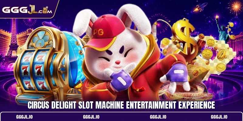 Circus Delight Slot Machine Entertainment Experience