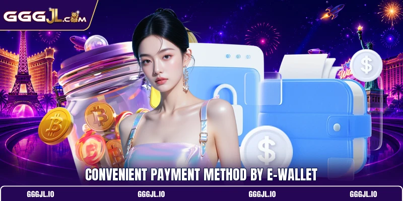 Convenient payment method by e-wallet