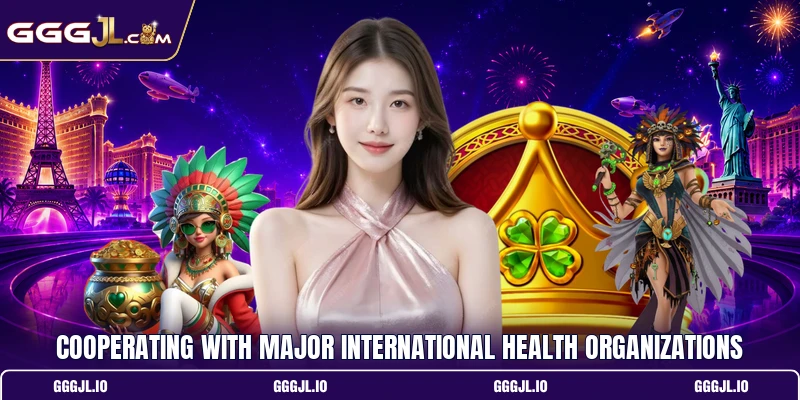 Cooperating with major international health organizations