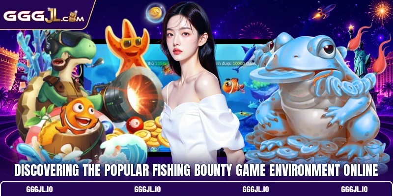 Discovering the popular fishing bounty game environment online