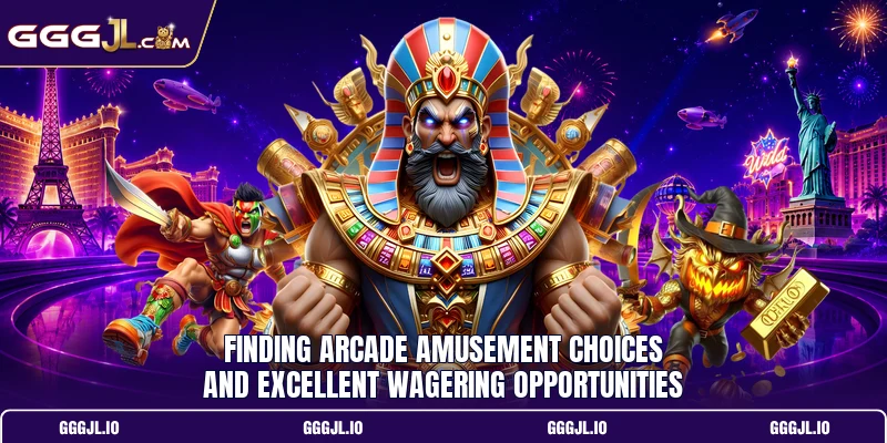 Finding arcade amusement choices and excellent wagering opportunities
