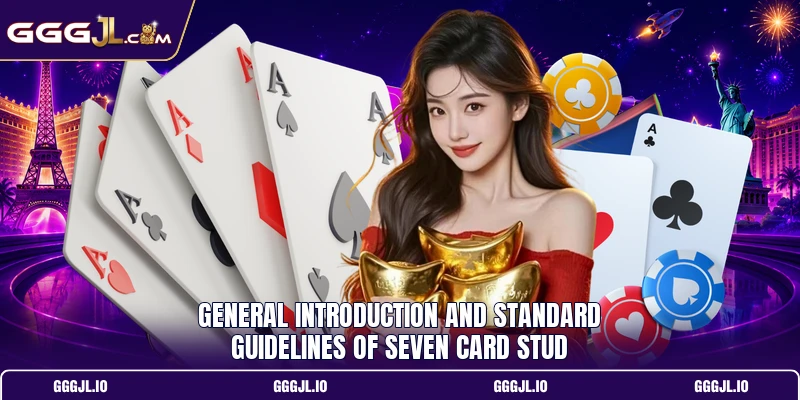 General introduction and standard guidelines of Seven Card Stud General introduction and standard guidelines of Seven Card Stud