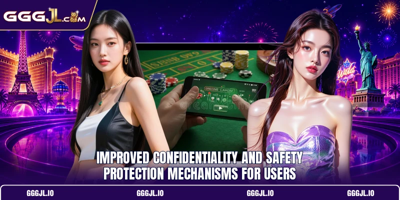 Improved confidentiality and safety protection mechanisms for users
