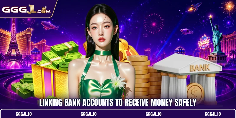 Linking bank accounts to receive money safely