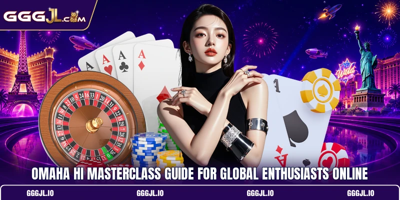 Omaha Hi Masterclass Guide For Global Enthusiasts Online
