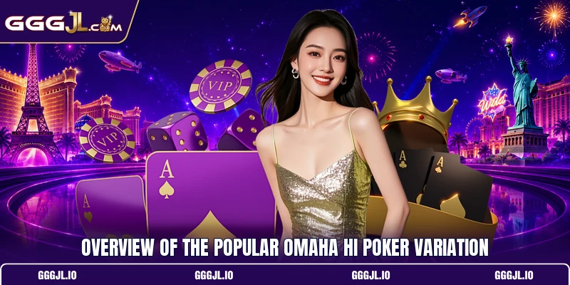 Overview of the popular Omaha Hi poker variation Overview of the popular Omaha Hi poker variation