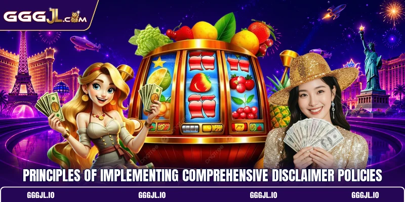 Principles of implementing comprehensive disclaimer policies
