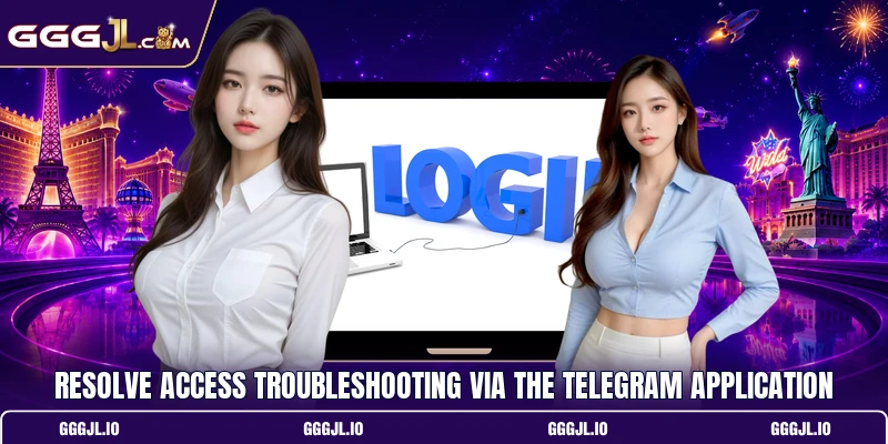 Resolve access troubleshooting via the Telegram application