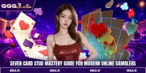 Seven Card Stud Mastery Guide For Modern Online Gamblers