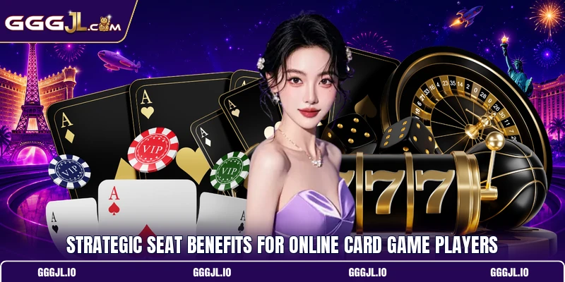 Strategic seat benefits for online card game players Strategic seat benefits for online card game players