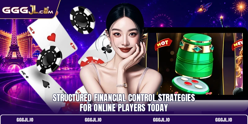 Structured financial control strategies for online players today Structured financial control strategies for online players today