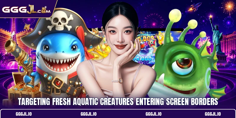 Targeting fresh aquatic creatures entering screen borders