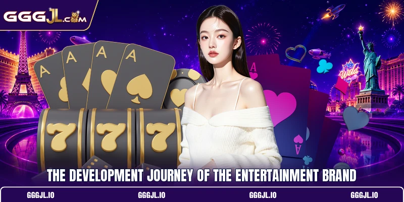 The development journey of the entertainment brand